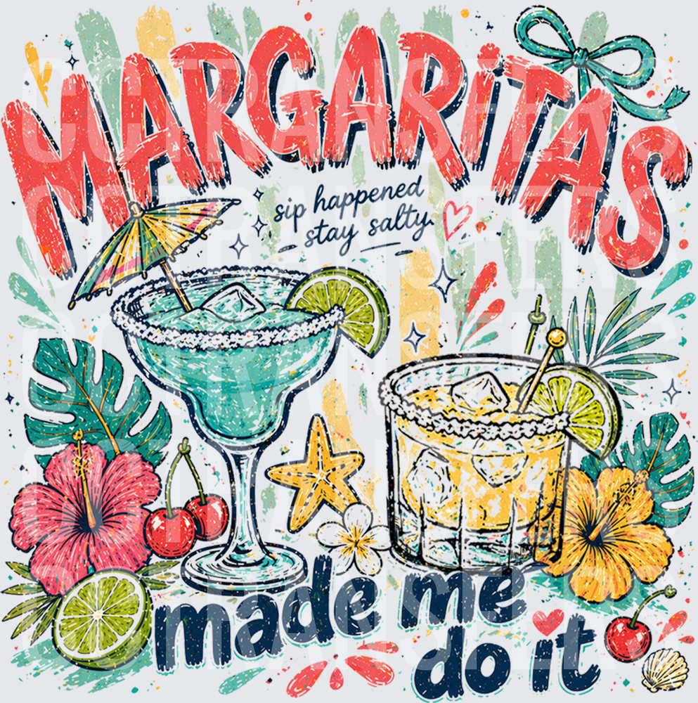 Margaritas Made Me Do It Sip Happened Stay Salty (DTF)