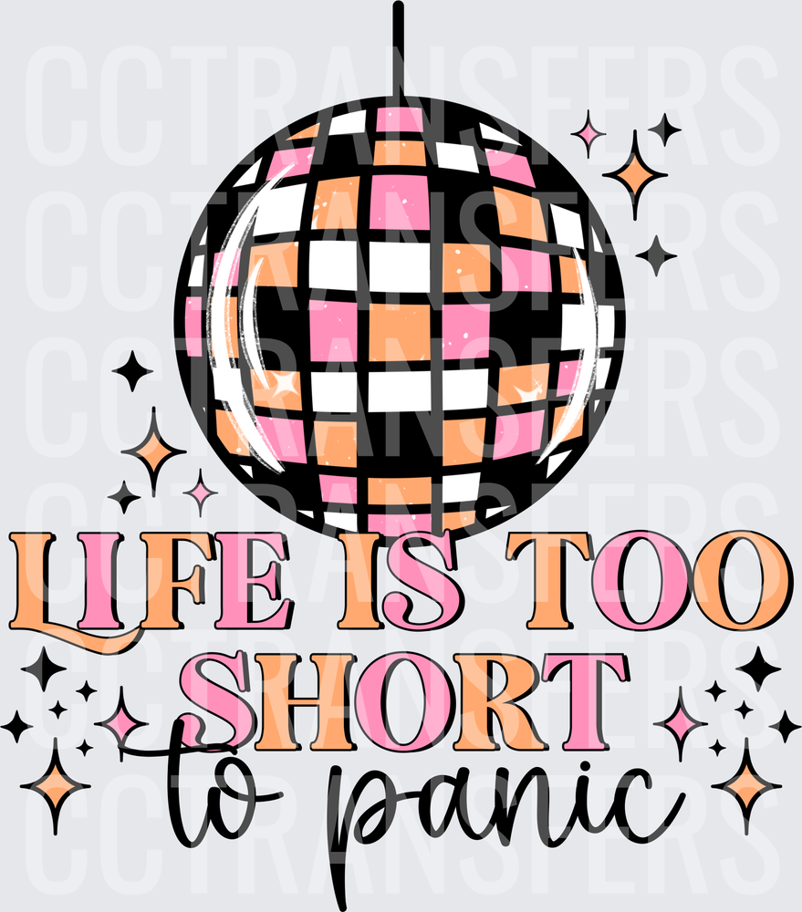 Life Is Too Short To Panic Disco Ball Sparkle (DTF)