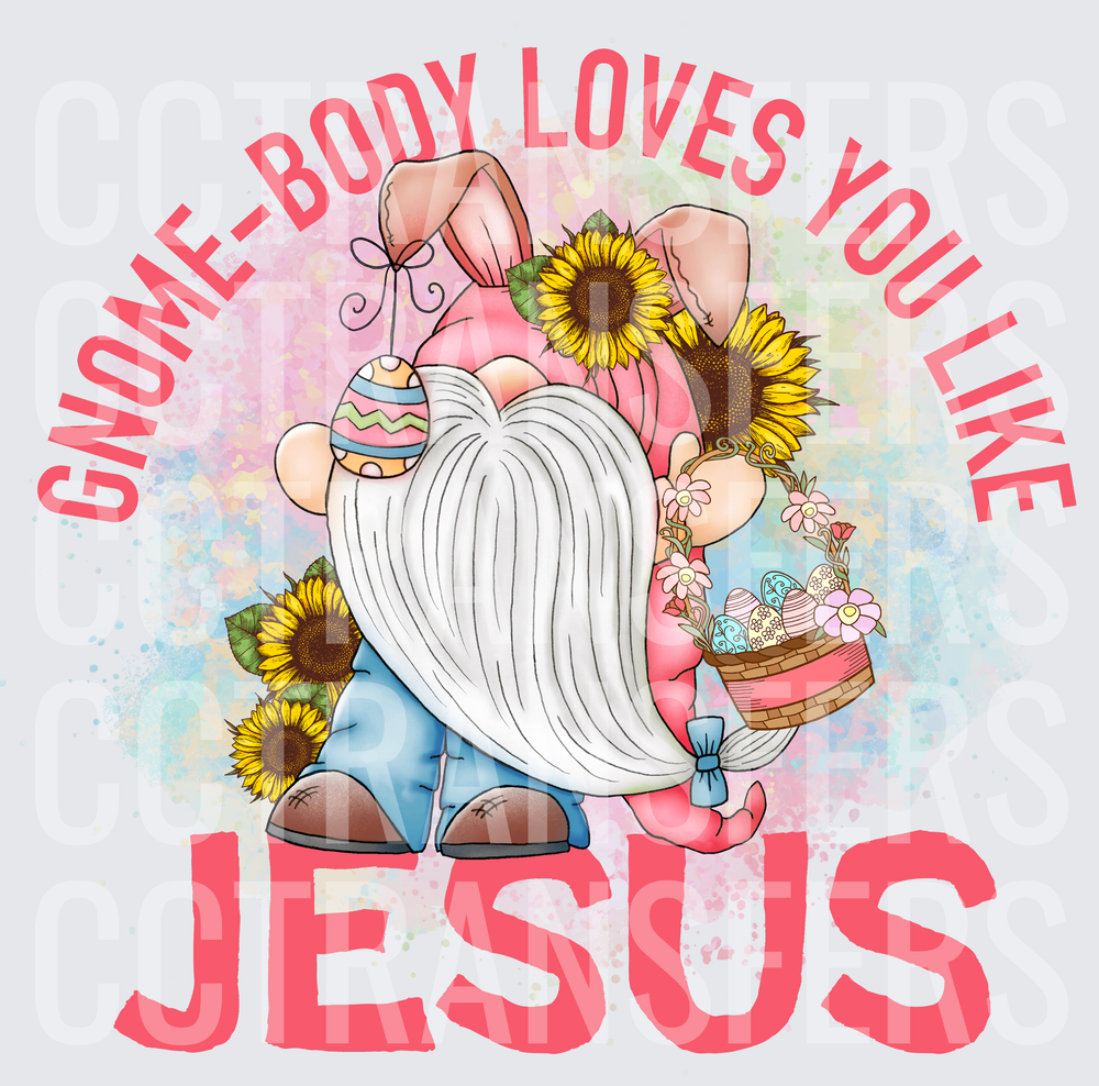 Gnome-Body Loves You Like Jesus Easter Gnome Sunflowers (DTF)