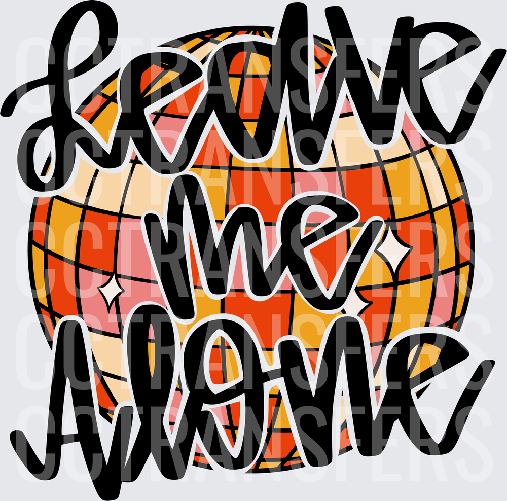 Leave Me Alone Retro Disco Ball Script Letter Design (DTF)