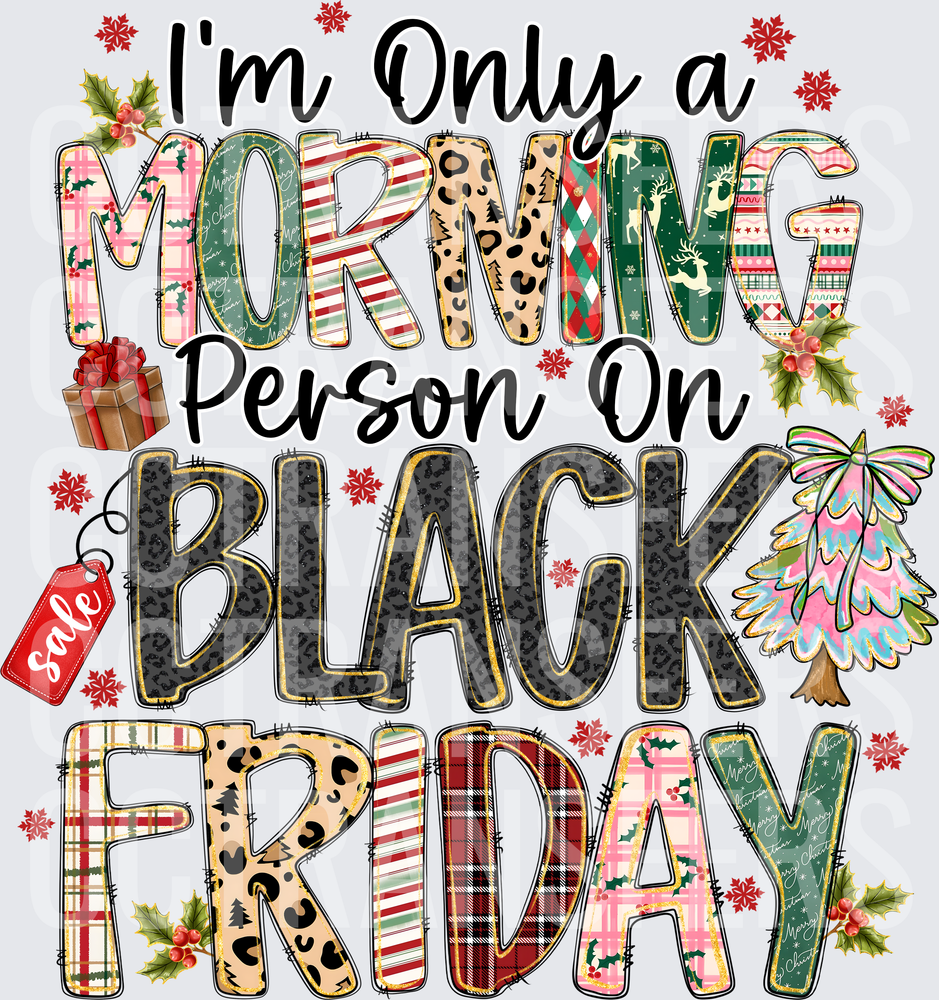 I'm Only A Morning Person On Black Friday Christmas (DTF)