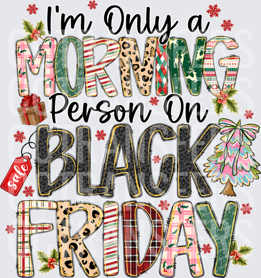 I'm Only A Morning Person On Black Friday Christmas (DTF)