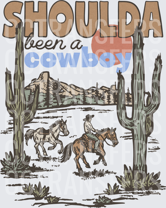 SHOULDA BEEN A COWBOY