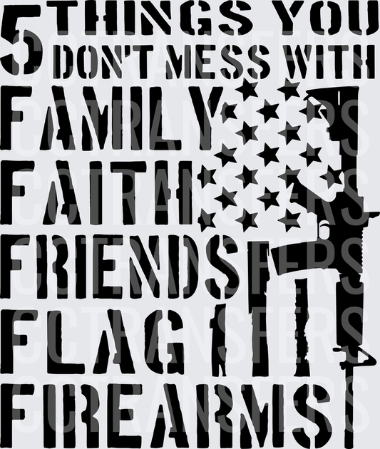 5 Things You Don't Mess With Family Faith Friends Flag Firearms (DTF)