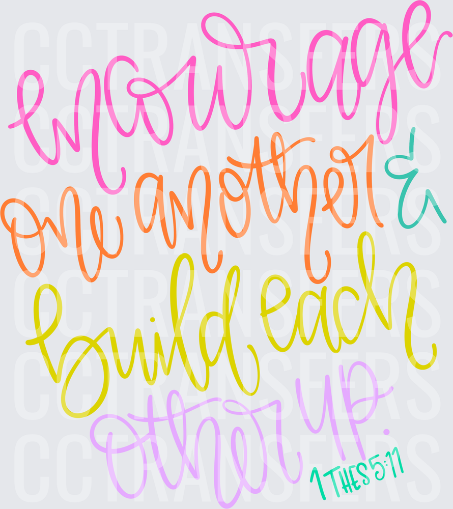 Encourage One Another Build Each Other Up 1 Thes 5:11 (DTF)