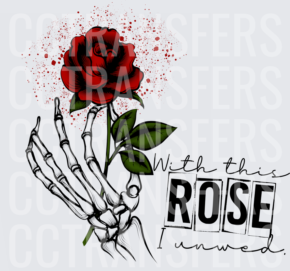 Skeleton Hand Holding Red Rose With This Rose I Unwed (DTF)