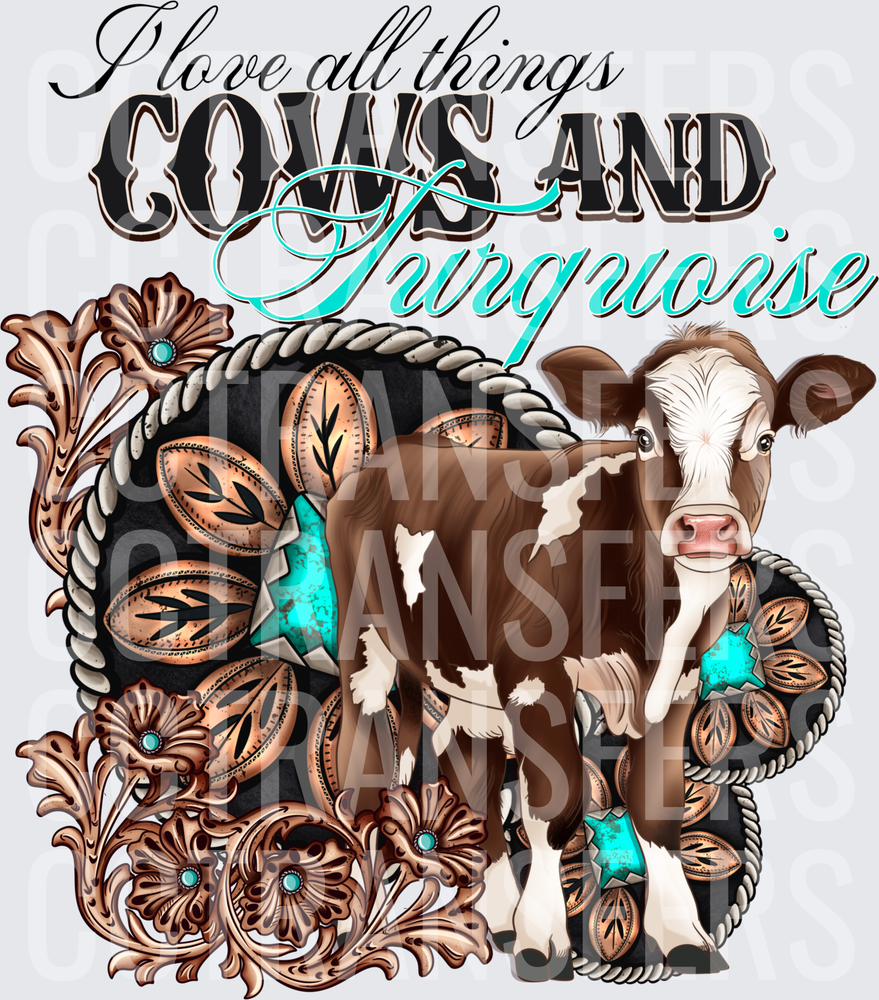 I Love All Things Cows and Turquoise Western Floral (DTF)