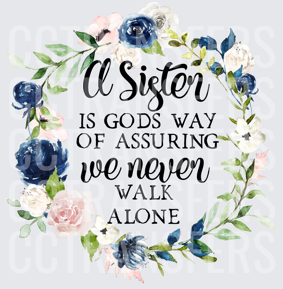 A Sister Is Gods Way We Never Walk Alone Floral Wreath (DTF)