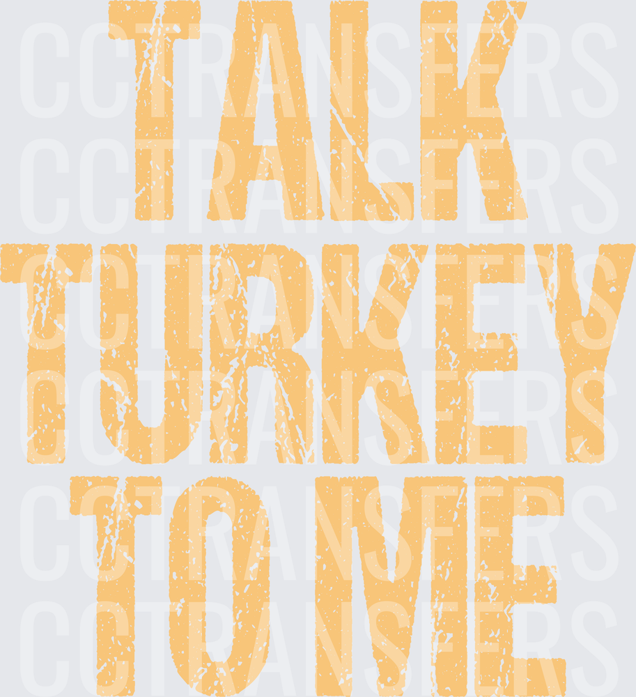 Talk Turkey To Me Distressed Bold Text (DTF)