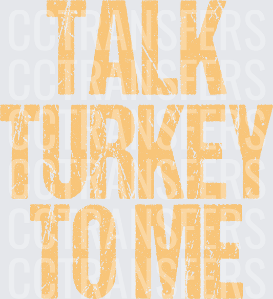 Talk Turkey To Me Distressed Bold Text (DTF)