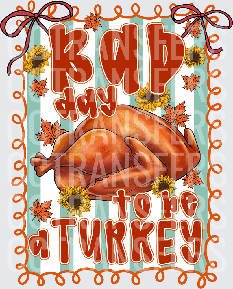 Bad Day To Be A Turkey Thanksgiving Roasted Bird (DTF)