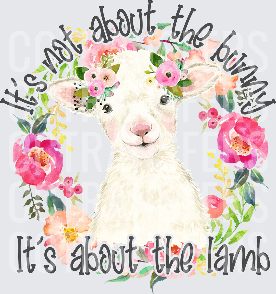 It's Not About The Bunny It's About The Lamb Floral (DTF)