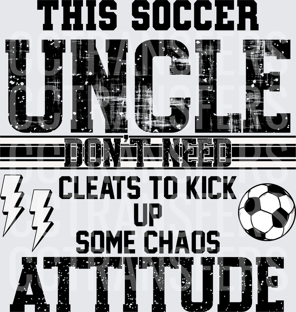 This Soccer Uncle Don't Need Cleats Chaos Attitude (DTF)