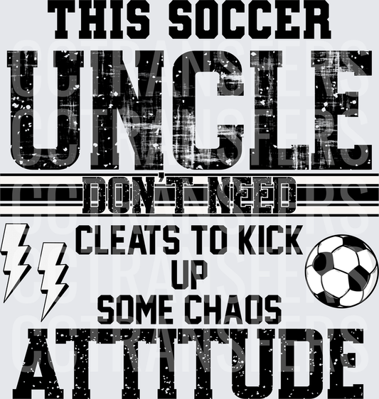 This Soccer Uncle Don't Need Cleats Chaos Attitude (DTF)