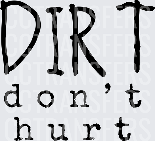 Dirt Don't Hurt Bold Rustic Text (DTF)