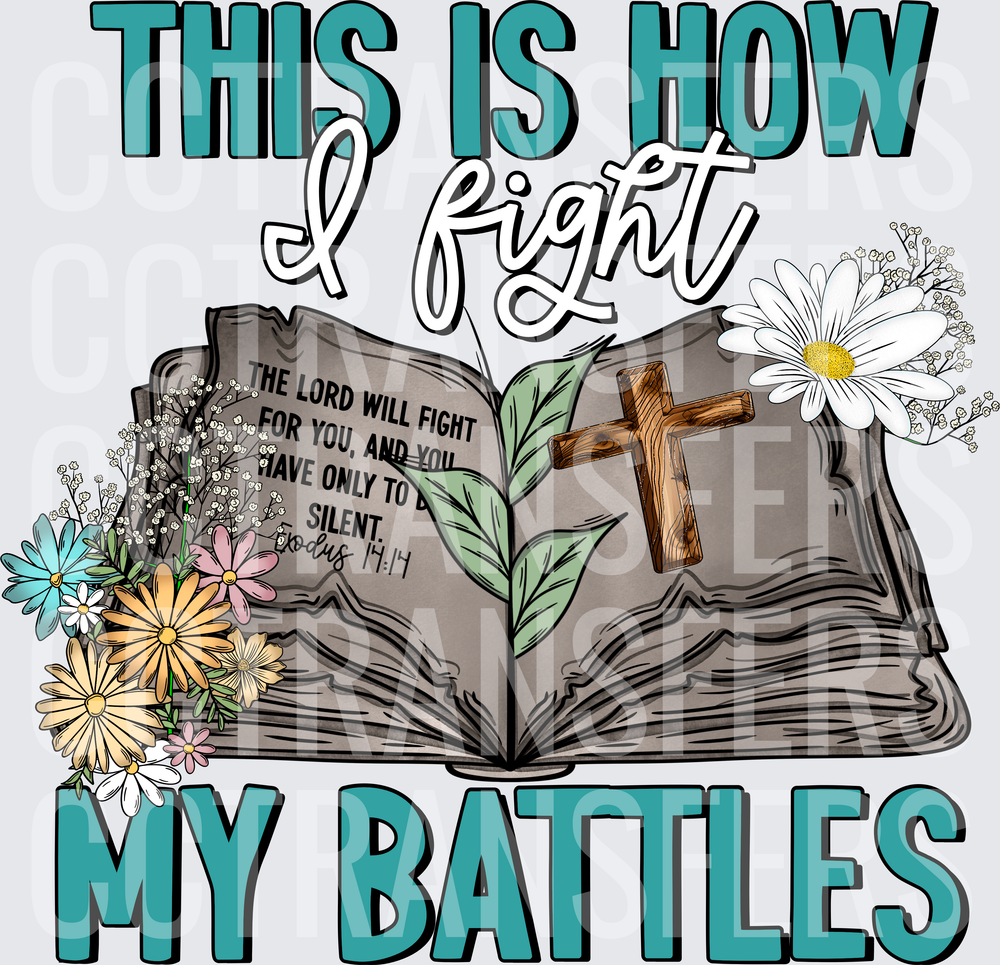 This Is How I Fight My Battles Floral Bible Cross (DTF)