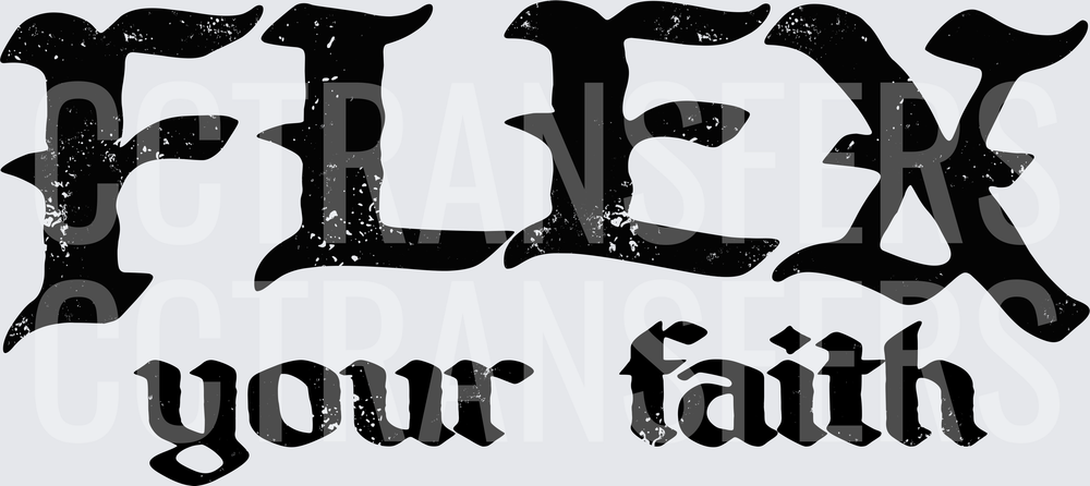 Flex Your Faith Bold Gothic Distressed Lettering (DTF)