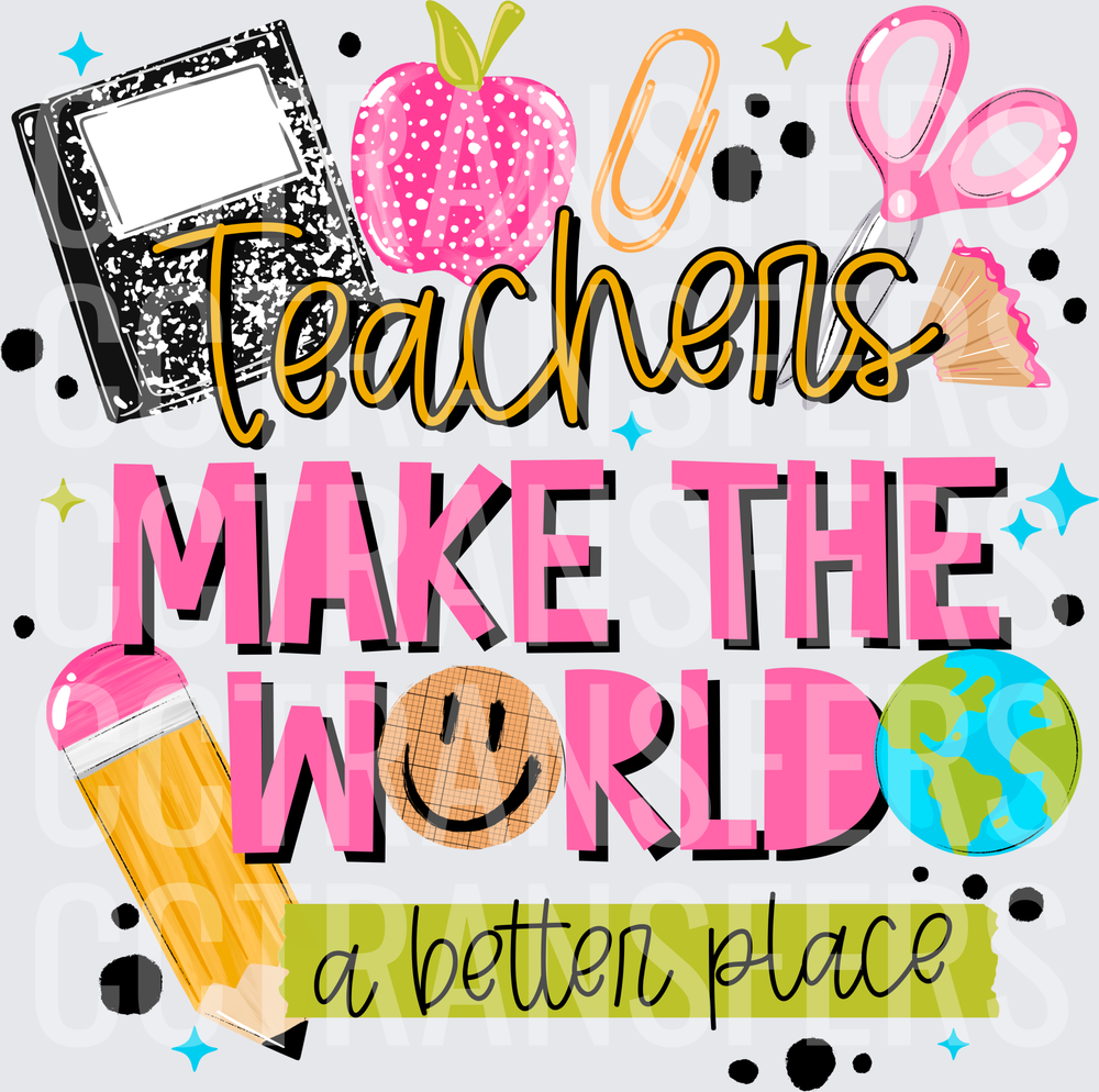 Teachers Make The World A Better Place School Supply (DTF)