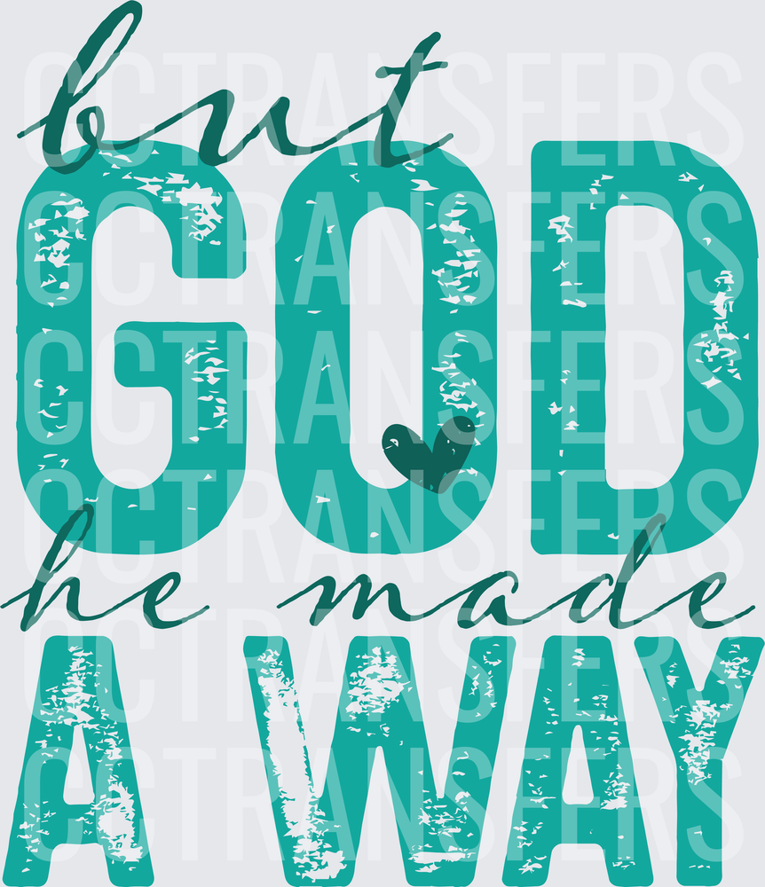 But God He Made A Way Distressed Teal Heart (DTF)