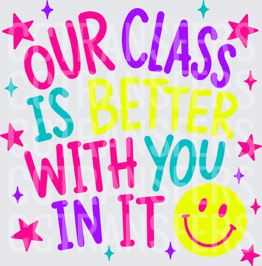 Our Class Is Better With You In It Smiley Stars (DTF)