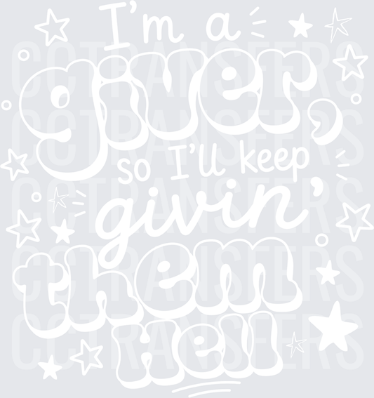I'm a Giver So I'll Keep Givin Them Hell Stars white(DTF)