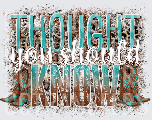 Thought You Should Know Cowboy Boots Leopard Print (DTF)