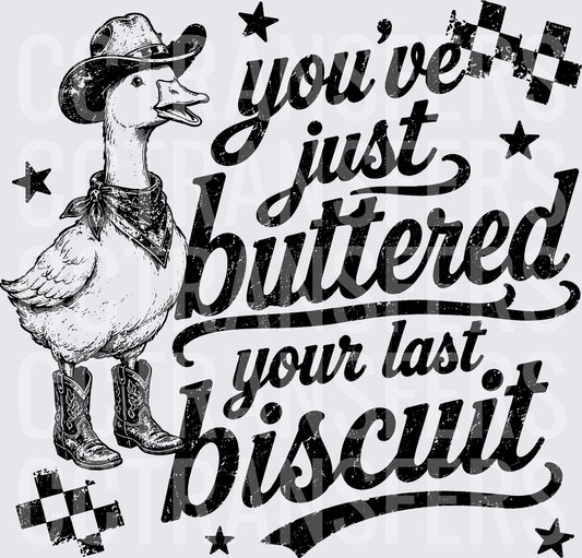 Cowboy Goose You've Just Buttered Your Last Biscuit (DTF)