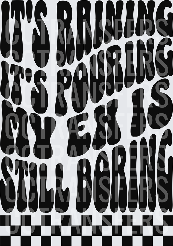 It's Raining It's Pouring My Ex Is Still Boring (DTF)