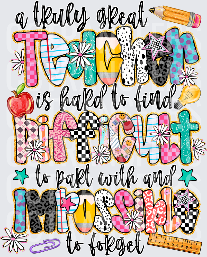 A Truly Great Teacher Hard to Find Impossible to Forget (DTF)