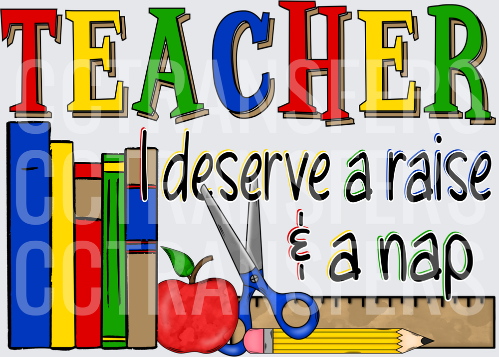 Teacher I Deserve A Raise & A Nap Colorful School Design (DTF)