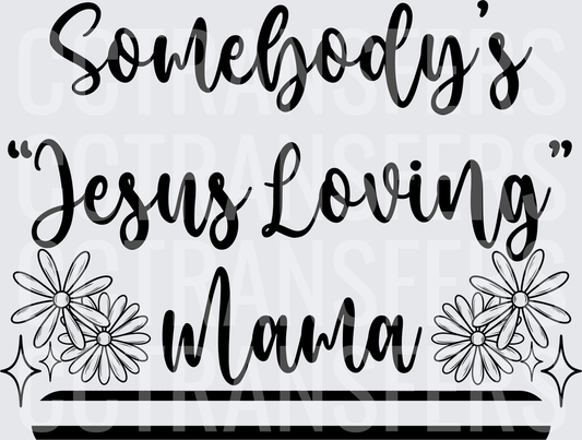 Somebody's Jesus Loving Mama Floral Script (DTF)