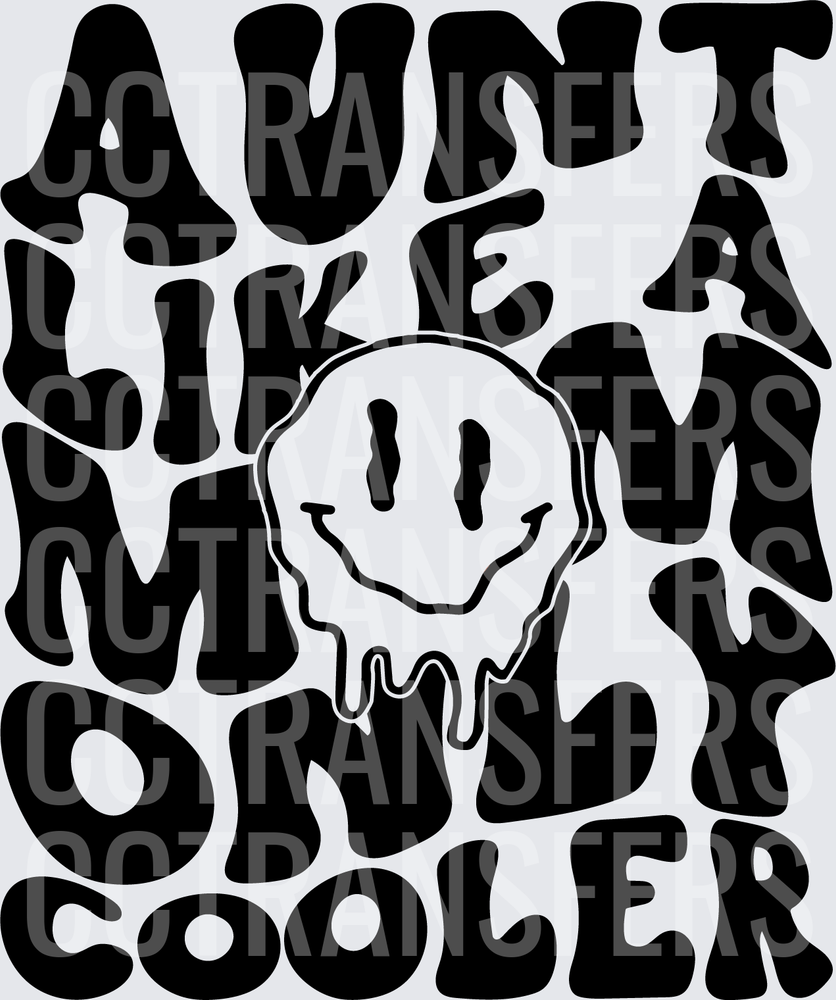 Aunt Like A Mom Only Cooler Melting Smiley Face (DTF)