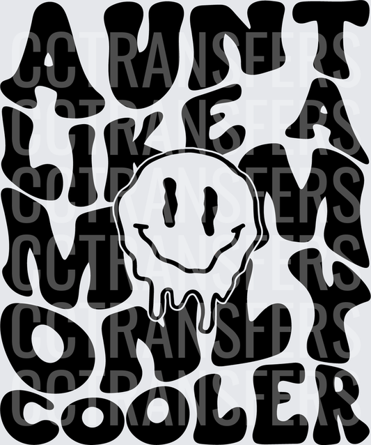 Aunt Like A Mom Only Cooler Melting Smiley Face (DTF)