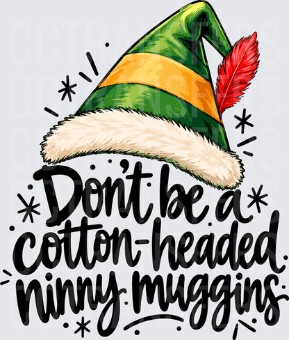 Don't Be A Cotton-Headed Ninny Muggins Elf Hat (DTF)
