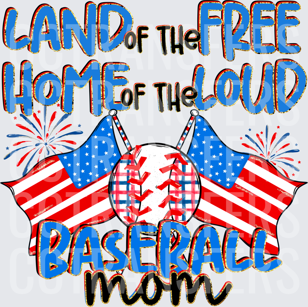Land of the Free Home of the Loud Baseball Mom (DTF)