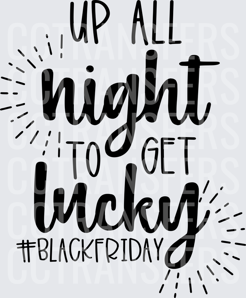 Up All Night To Get Lucky #BlackFriday (DTF)