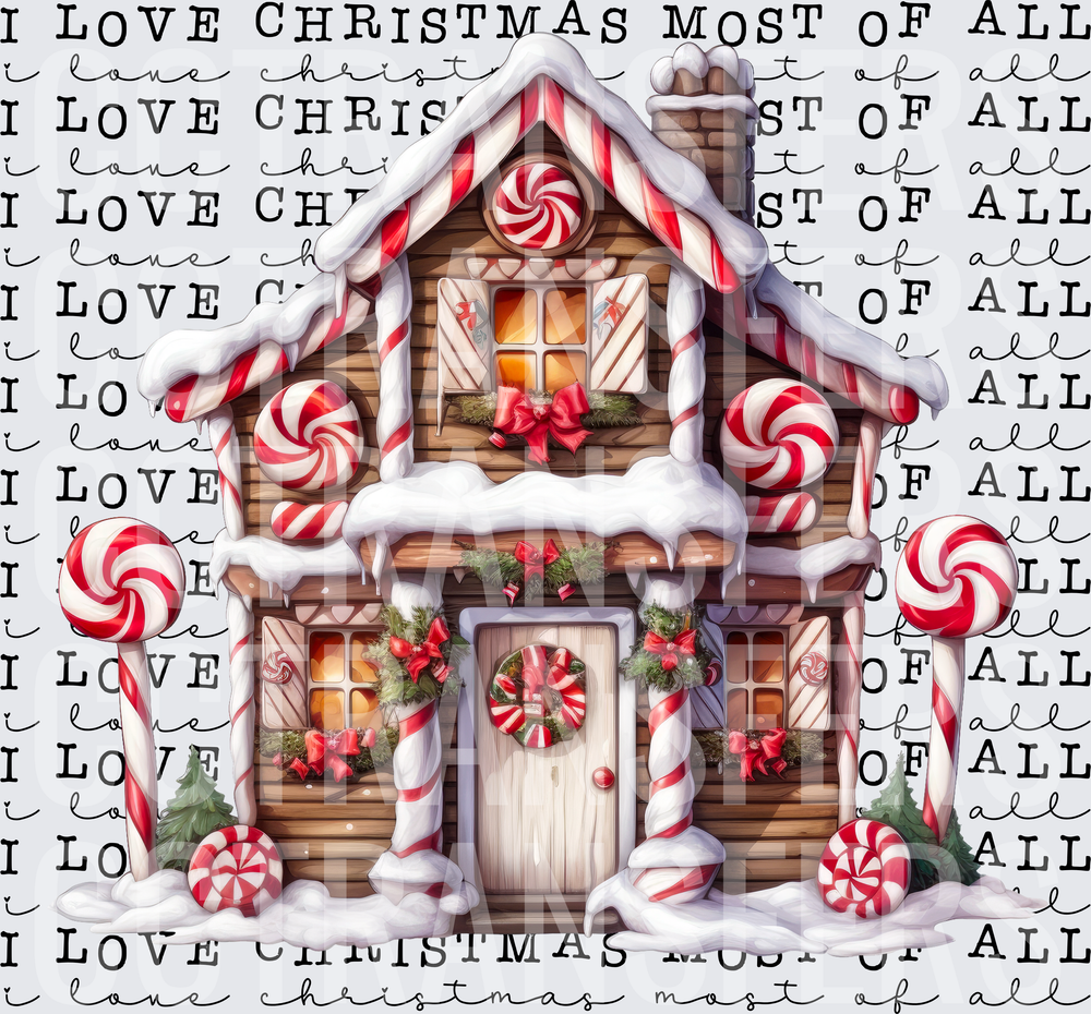 I Love Christmas Most Of All Candy Cane House (DTF)