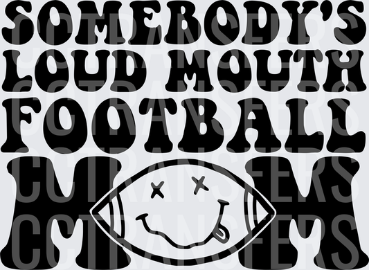 Somebody's Loud Mouth Football Mom Smiley Face Ball (DTF)