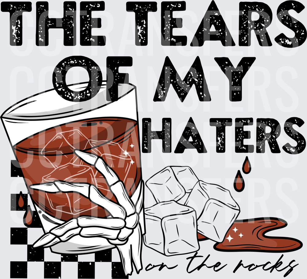 The Tears Of My Haters On The Rocks Skeleton Hand Whiskey (DTF)
