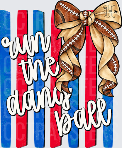 Run The Damn Ball Football Bow Red Blue Stripes (DTF)