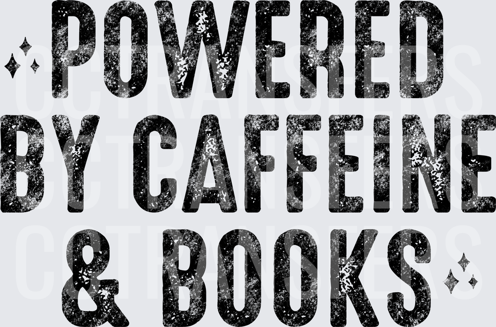 Powered By Caffeine & Books Distressed Bold Text (DTF)
