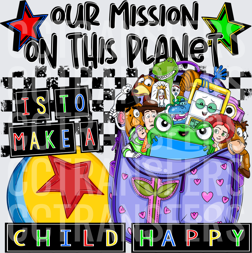 Our Mission On This Planet Is To Make A Child Happy (DTF)