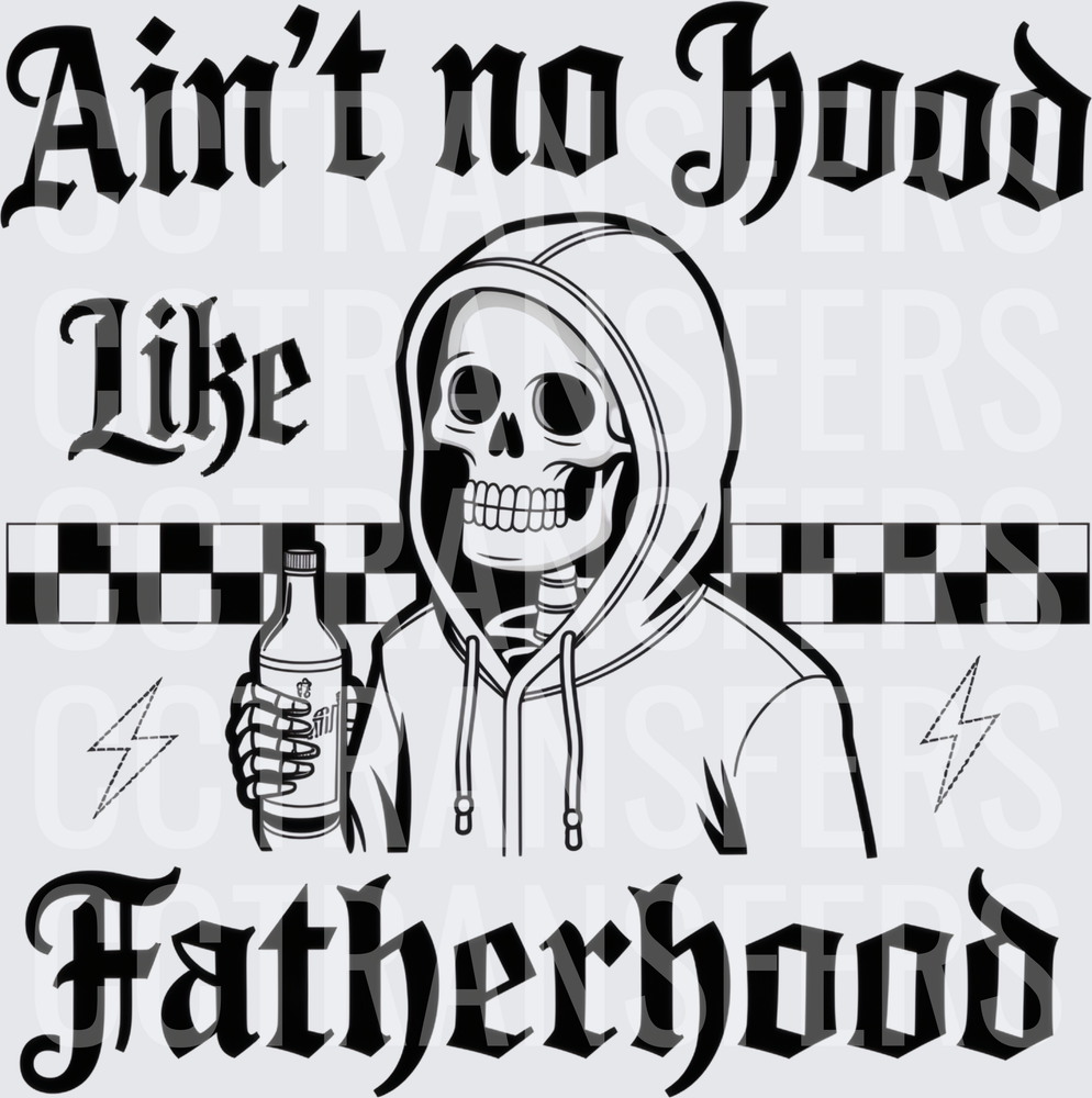 Ain't No Hood Like Fatherhood Skeleton Hoodie (DTF)