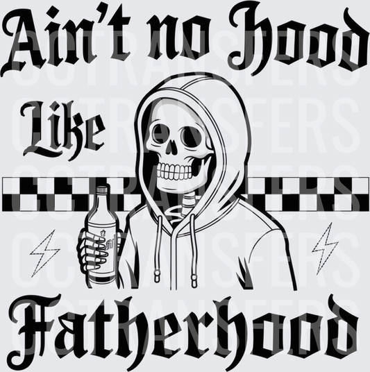 Ain't No Hood Like Fatherhood Skeleton Hoodie (DTF)