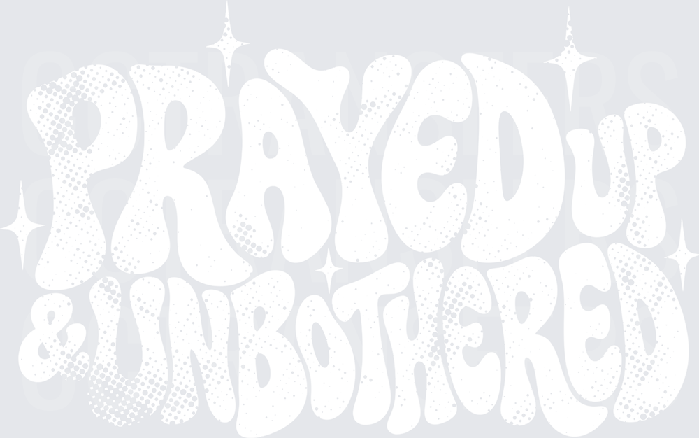 Prayed Up & Unbothered Retro Groovy  White Design (DTF)
