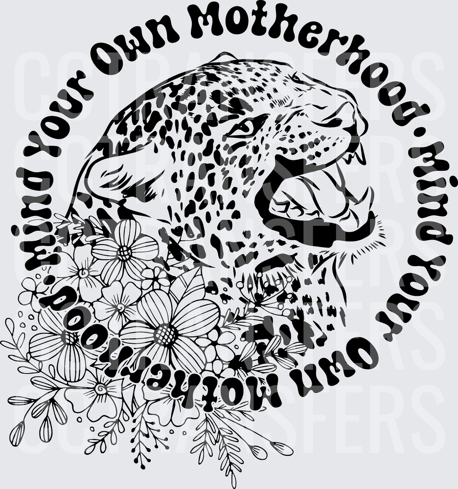 Mind Your Own Motherhood Roaring Leopard Floral (DTF)