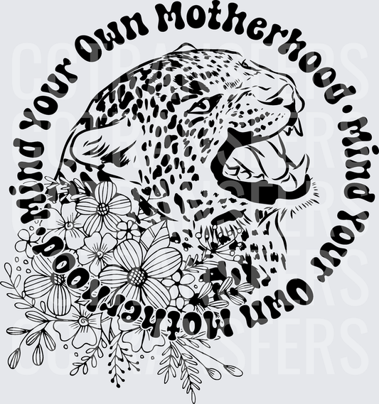Mind Your Own Motherhood Roaring Leopard Floral (DTF)