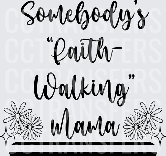 Somebody's Faith Walking Mama Daisy Floral Script (DTF)