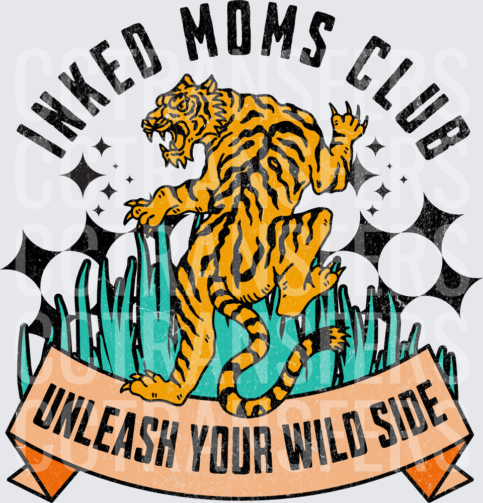 Inked Moms Club Unleash Your Wild Side Roaring Tiger (DTF)