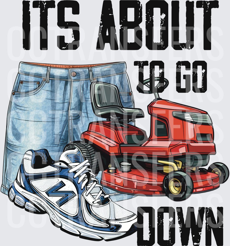 Its About To Go Down Lawn Mower Dad Outfit (DTF)